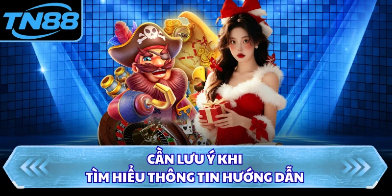 Cần lưu ý khi tìm hiểu thông tin hướng dẫn